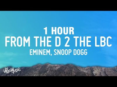[1 HOUR] Eminem & Snoop Dogg – From The D 2 The LBC (Lyrics)