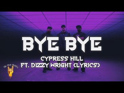 Cypress Hill ft. Dizzy Wright – Bye Bye (Lyrics)