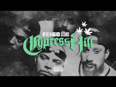 Cypress Hill – My Life In 60 Seconds