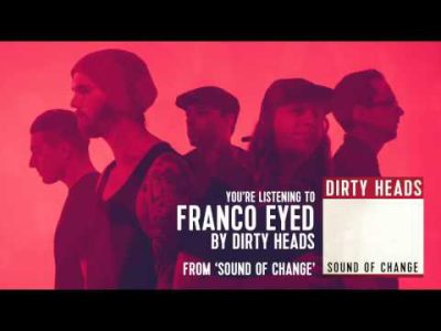 Dirty Heads – Franco Eyed ft. B Real of Cypress Hill (Audio Stream)