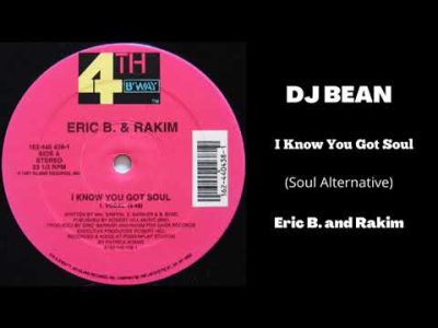 DJ Bean X Eric B and Rakim I know you got soul (soul alternative)