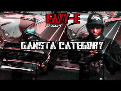 Eazy-E – Gansta Category (Full Album Mixtape)