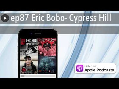 ep87 Eric Bobo- Cypress Hill