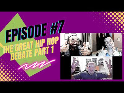 Episode 7 – The Great Hip Hop Debate Part 1