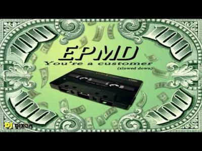 EPMD – Your a customer (slowed down)