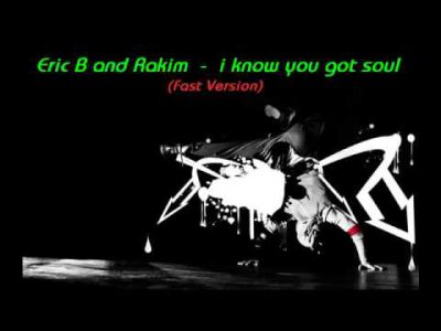 Eric B and Rakim – i know you got soul  (Fast Version)