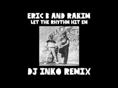 Eric B And Rakim – Let The Rhythm Hit Em (Dj Inko Remix)