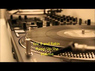 Eric B and Rakin – Pump Up The Volume