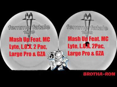 Femme Fatale – 1999 Mash Up Feat. MC Lyte, L.O.X. 2Pac, Large Pro & GZA