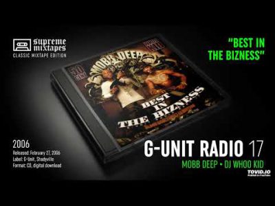 G-UNIT RADIO 17: Best in the Bizness (Mobb Deep & DJ Whoo Kid) FULL MIXTAPE