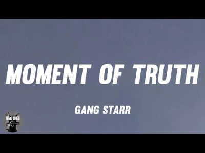 Gang Starr – Moment Of Truth (lyrics)