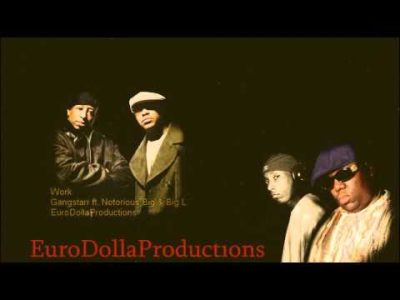 Gangstarr ft. Notorious Big & Big L – Work [EuroDollaProductions] Remix