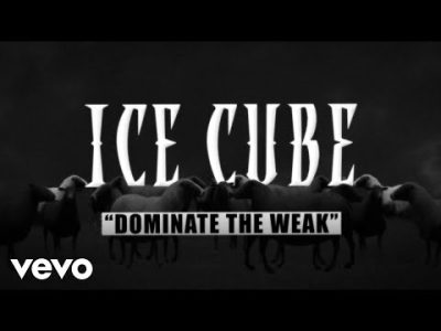Ice Cube – Dominate The Weak (Lyric Video)