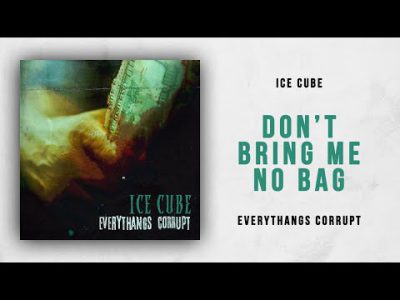 Ice Cube – Don't Bring Me No Bag (Everythangs Corrupt)