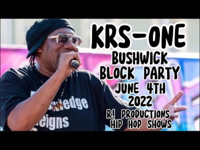 KRS-ONE BUSHWICK BLOCK PARTY Performing Live June 4th 2022 BROOKLYN CRAIG G THE TEACHA REAL HIP HOP