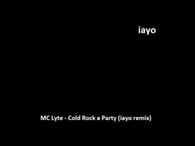MC Lyte – Cold Rock a Party (iayo remix) – bootleg –