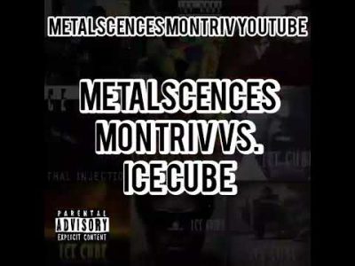 Metalscences MontRiv VS.  ICE CUBE. part1