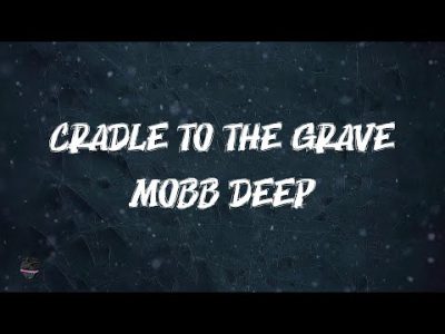 Mobb Deep – Cradle to the Grave (Lyrics)
