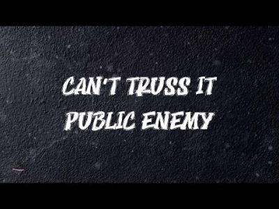 Public Enemy – Can't Truss It (Lyrics)
