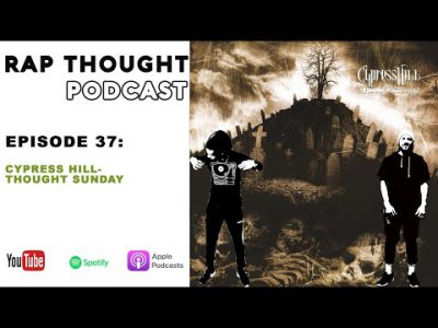 Rap Thought Podcast | Ep 37: Cypress Hill – Thought Sunday | Full Episode