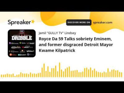 Royce Da 59 Talks sobriety Eminem, and former disgraced Detroit Mayor Kwame Kilpatrick