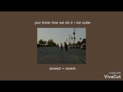 You Know How We Do It – Ice Cube [ slowed + reverb ]